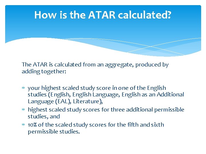 How is the ATAR calculated? The ATAR is calculated from an aggregate, produced by