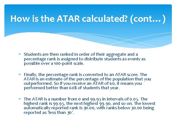 How is the ATAR calculated? (cont…) Students are then ranked in order of their