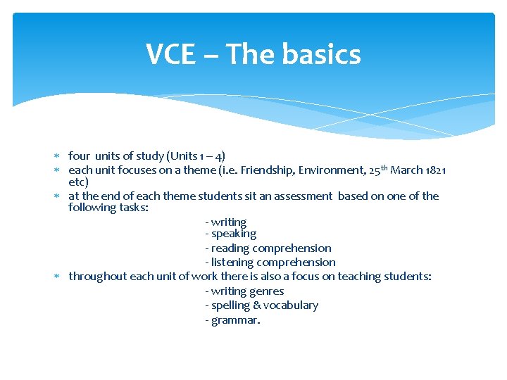 VCE – The basics four units of study (Units 1 – 4) each unit