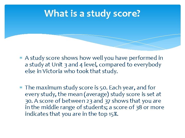 What is a study score? A study score shows how well you have performed