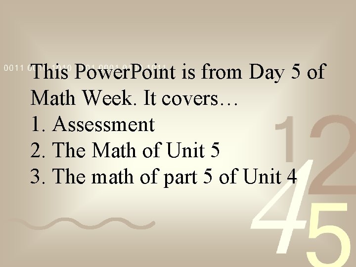 This Power. Point is from Day 5 of Math Week. It covers… 1. Assessment