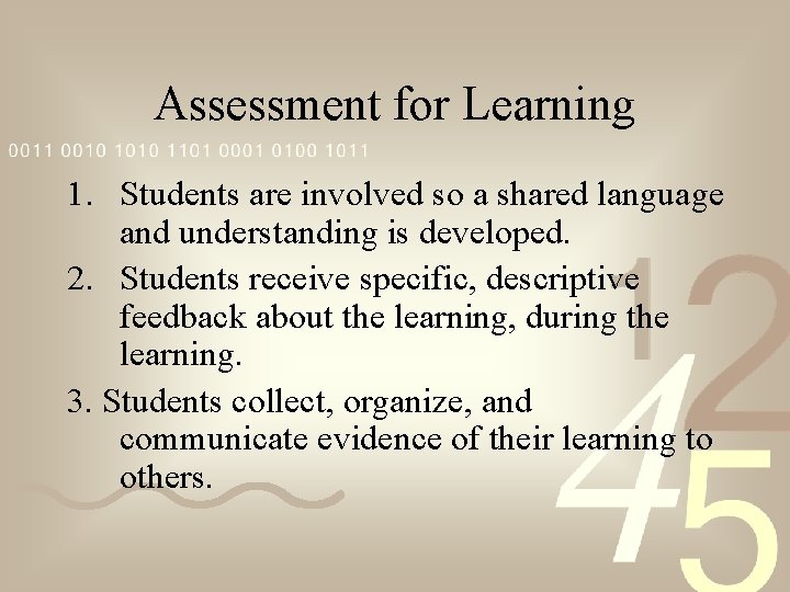 Assessment for Learning 1. Students are involved so a shared language and understanding is