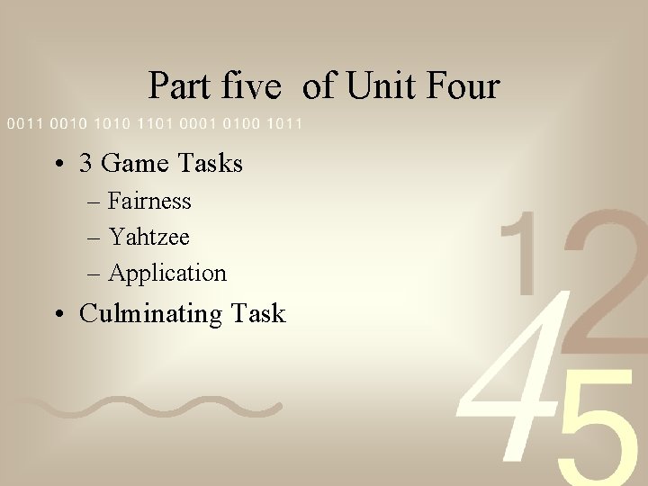 Part five of Unit Four • 3 Game Tasks – Fairness – Yahtzee –
