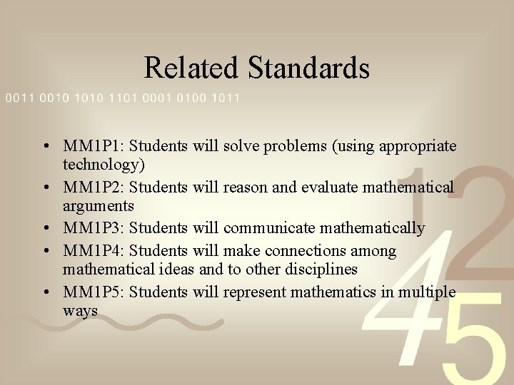 Related Standards • MM 1 P 1: Students will solve problems (using appropriate technology)