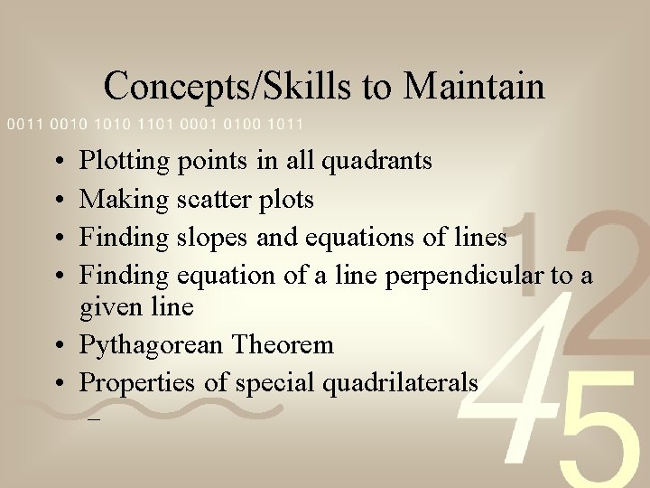 Concepts/Skills to Maintain • • Plotting points in all quadrants Making scatter plots Finding
