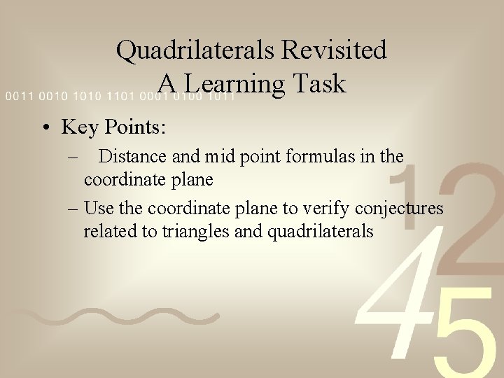 Quadrilaterals Revisited A Learning Task • Key Points: – Distance and mid point formulas