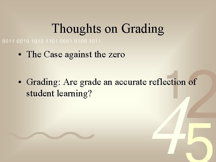 Thoughts on Grading • The Case against the zero • Grading: Are grade an