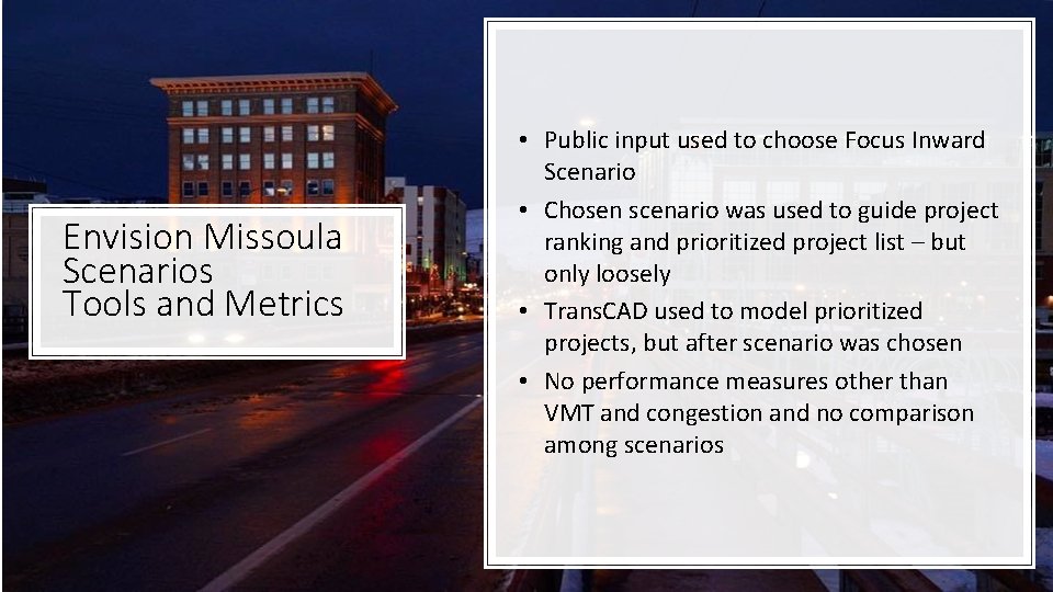 Envision Missoula Scenarios Tools and Metrics • Public input used to choose Focus Inward