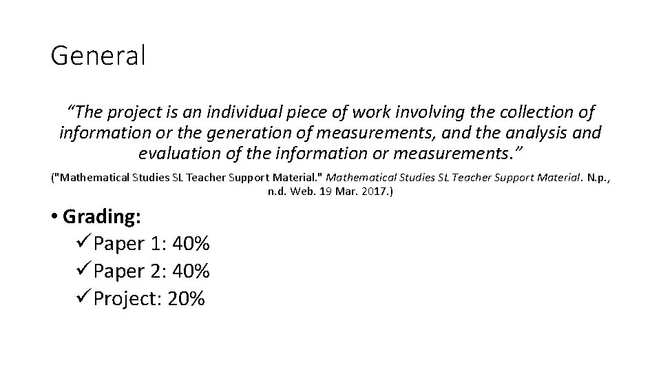 General “The project is an individual piece of work involving the collection of information