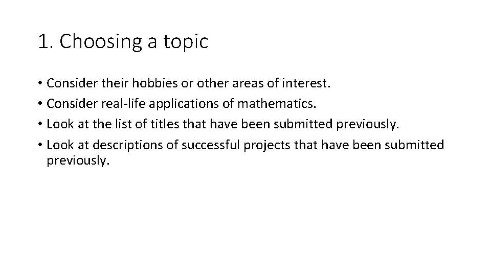 1. Choosing a topic • Consider their hobbies or other areas of interest. •