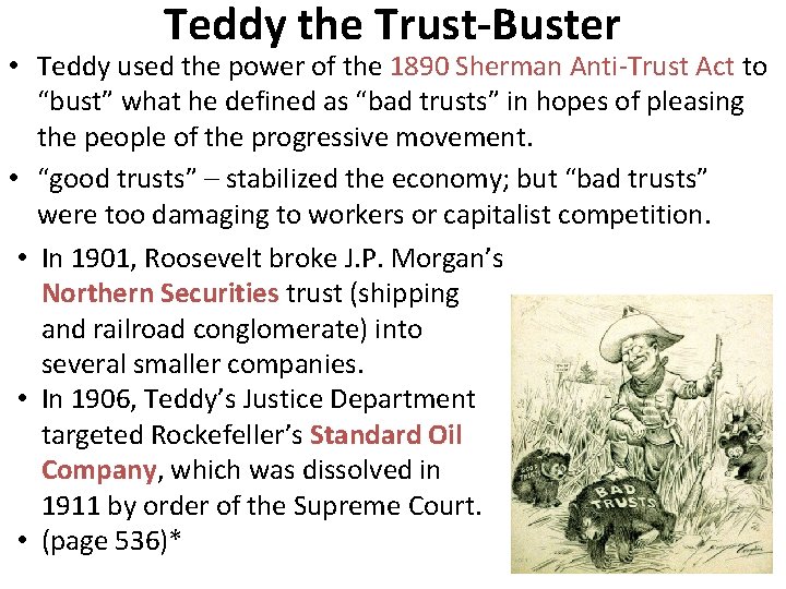 Teddy the Trust-Buster • Teddy used the power of the 1890 Sherman Anti-Trust Act
