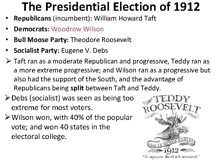 The Presidential Election of 1912 • Republicans (incumbent): William Howard Taft • Democrats: Woodrow