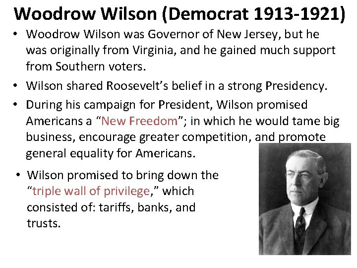 Woodrow Wilson (Democrat 1913 -1921) • Woodrow Wilson was Governor of New Jersey, but