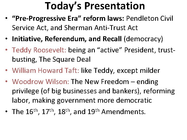 Today’s Presentation • “Pre-Progressive Era” reform laws: Pendleton Civil Service Act, and Sherman Anti-Trust