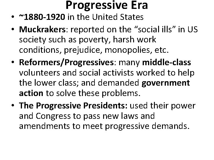 Progressive Era • ~1880 -1920 in the United States • Muckrakers: reported on the