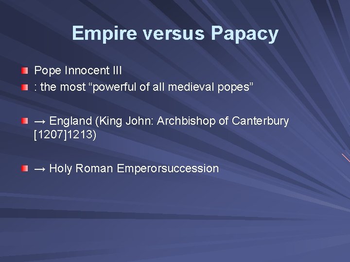 Empire versus Papacy Pope Innocent III : the most “powerful of all medieval popes”