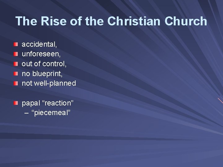 The Rise of the Christian Church accidental, unforeseen, out of control, no blueprint, not