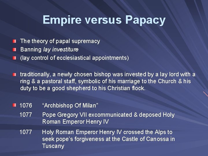 Empire versus Papacy The theory of papal supremacy Banning lay investiture (lay control of