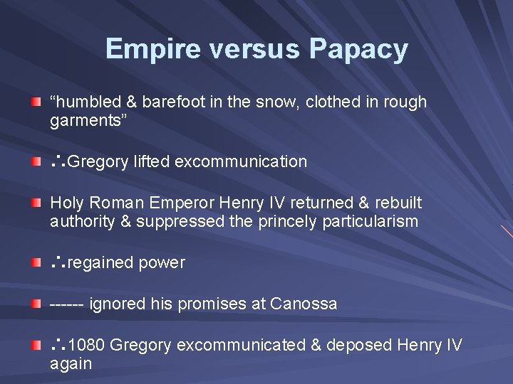 Empire versus Papacy “humbled & barefoot in the snow, clothed in rough garments” ∴Gregory