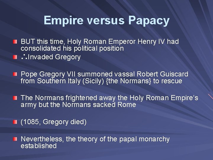 Empire versus Papacy BUT this time, Holy Roman Emperor Henry IV had consolidated his