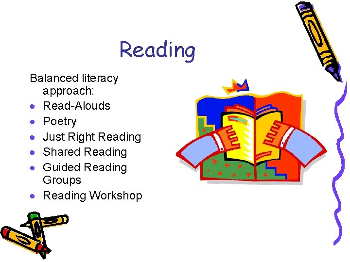 Reading Balanced literacy approach: · Read-Alouds · Poetry · Just Right Reading · Shared