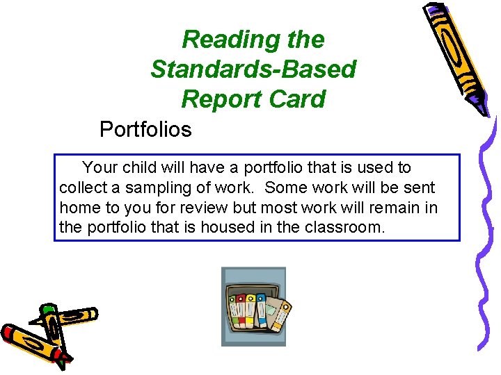 Reading the Standards-Based Report Card Portfolios Your child will have a portfolio that is