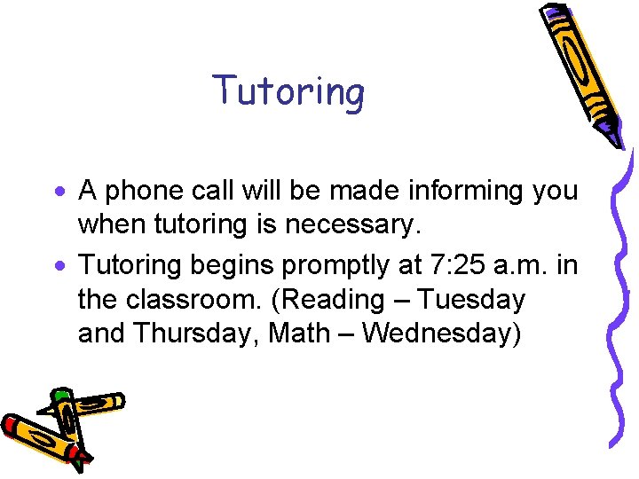 Tutoring · A phone call will be made informing you when tutoring is necessary.