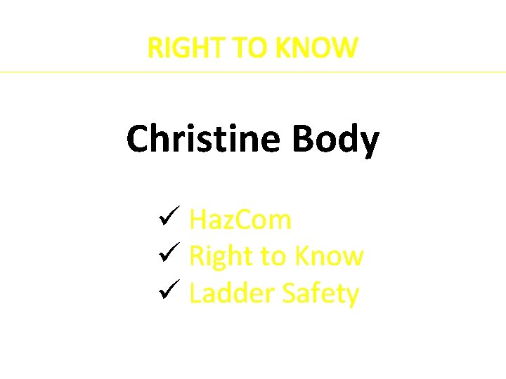 RIGHT TO KNOW Christine Body ü Haz. Com ü Right to Know ü Ladder