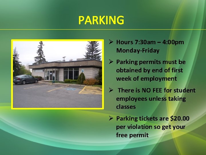 PARKING Ø Hours 7: 30 am – 4: 00 pm Monday-Friday Ø Parking permits