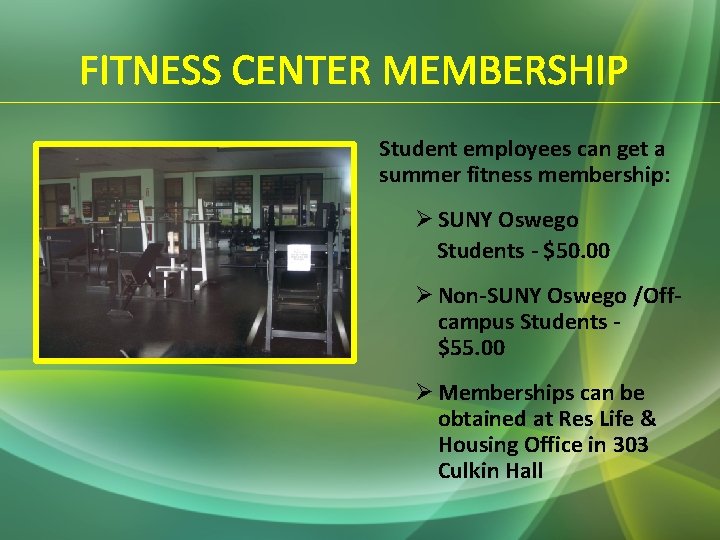 FITNESS CENTER MEMBERSHIP Student employees can get a summer fitness membership: Ø SUNY Oswego