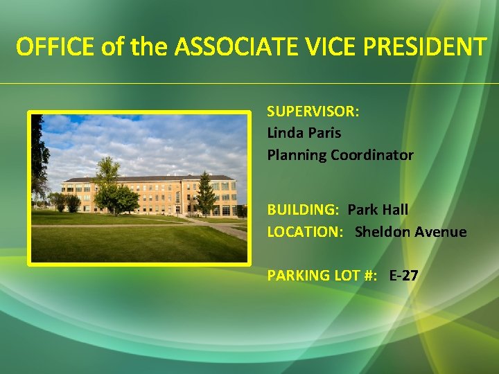 OFFICE of the ASSOCIATE VICE PRESIDENT SUPERVISOR: Linda Paris Planning Coordinator BUILDING: Park Hall