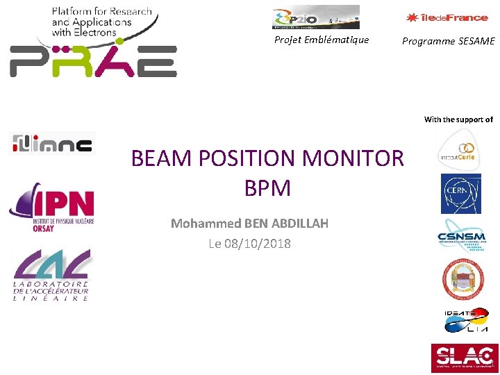 Projet Emblématique Programme SESAME With the support of BEAM POSITION MONITOR BPM Mohammed BEN