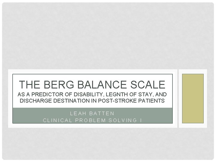 THE BERG BALANCE SCALE AS A PREDICTOR OF DISABILITY, LEGNTH OF STAY, AND DISCHARGE