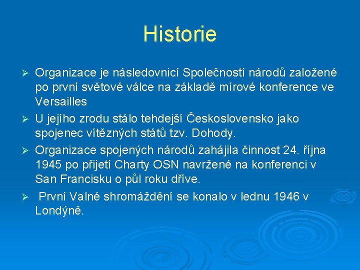 Historie Organizace je následovnicí Společností národů založené po první světové válce na základě mírové