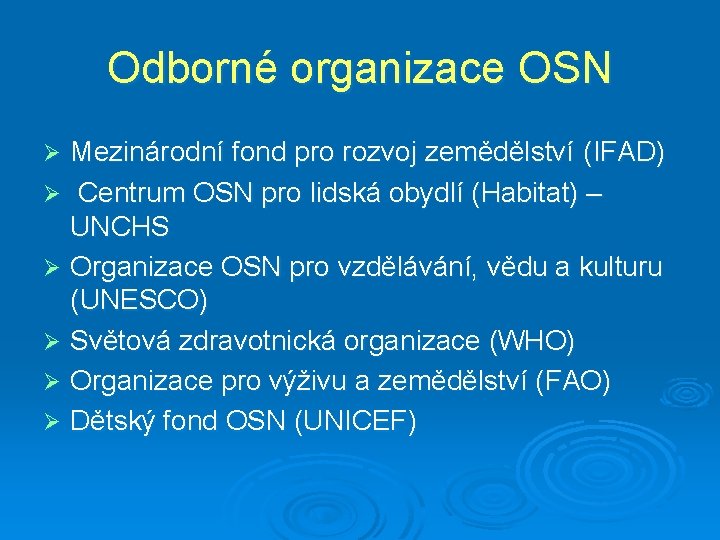 Odborné organizace OSN Mezinárodní fond pro rozvoj zemědělství (IFAD) Ø Centrum OSN pro lidská