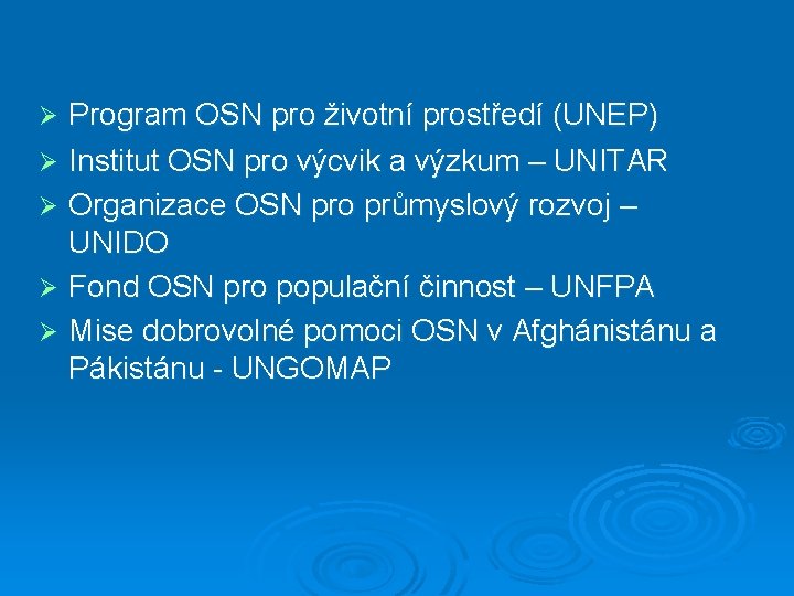 Program OSN pro životní prostředí (UNEP) Ø Institut OSN pro výcvik a výzkum –