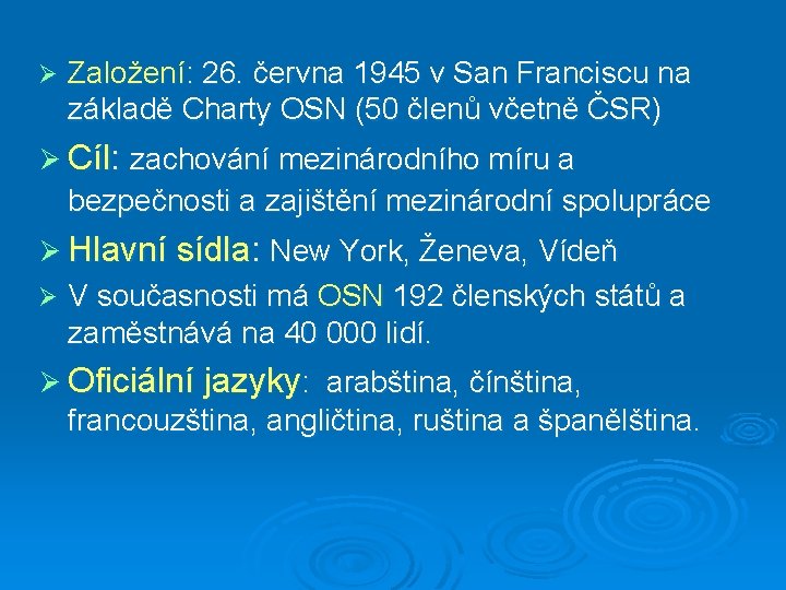 Ø Založení: 26. června 1945 v San Franciscu na základě Charty OSN (50 členů