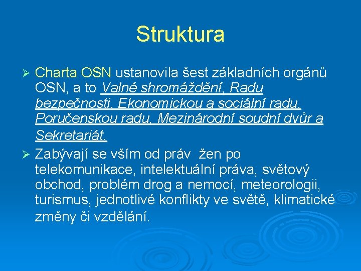 Struktura Charta OSN ustanovila šest základních orgánů OSN, a to Valné shromáždění, Radu bezpečnosti,