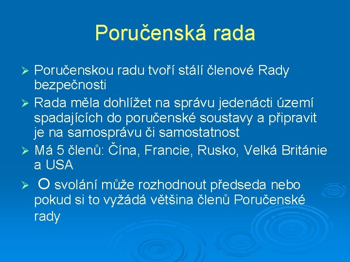 Poručenská rada Poručenskou radu tvoří stálí členové Rady bezpečnosti Ø Rada měla dohlížet na