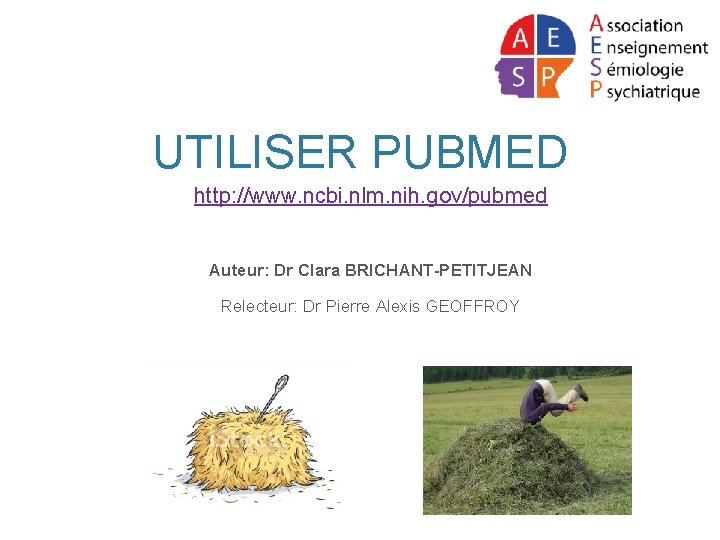 UTILISER PUBMED http: //www. ncbi. nlm. nih. gov/pubmed Auteur: Dr Clara BRICHANT-PETITJEAN Relecteur: Dr