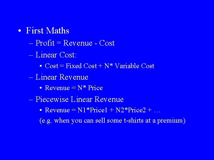  • First Maths – Profit = Revenue - Cost – Linear Cost: •