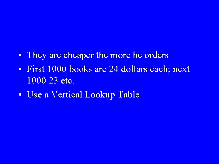  • They are cheaper the more he orders • First 1000 books are