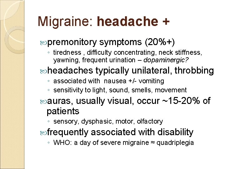 Migraine: headache + premonitory symptoms (20%+) ◦ tiredness , difficulty concentrating, neck stiffness, yawning,