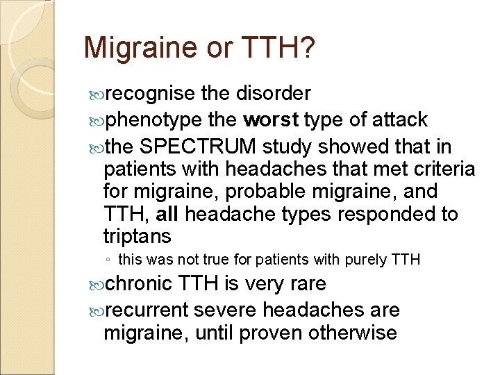 Migraine or TTH? recognise the disorder phenotype the worst type of attack the SPECTRUM