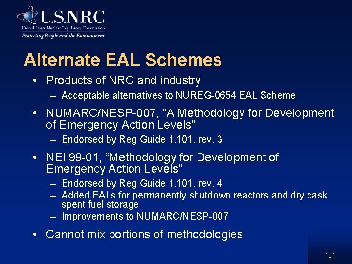 Alternate EAL Schemes • Products of NRC and industry – Acceptable alternatives to NUREG-0654