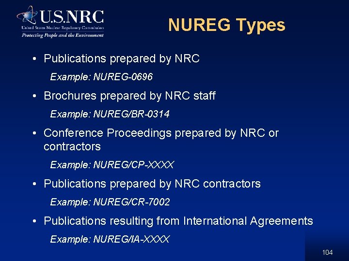 NUREG Types • Publications prepared by NRC Example: NUREG-0696 • Brochures prepared by NRC