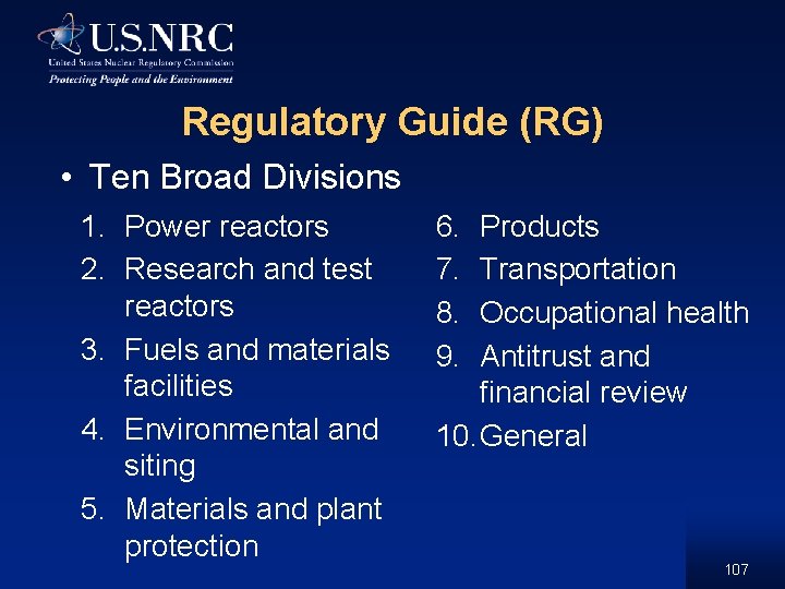 Regulatory Guide (RG) • Ten Broad Divisions 1. Power reactors 2. Research and test