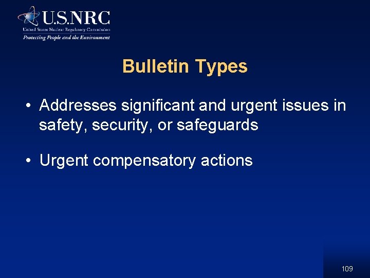 Bulletin Types • Addresses significant and urgent issues in safety, security, or safeguards •