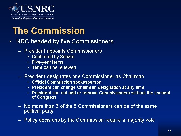 The Commission • NRC headed by five Commissioners – President appoints Commissioners • Confirmed