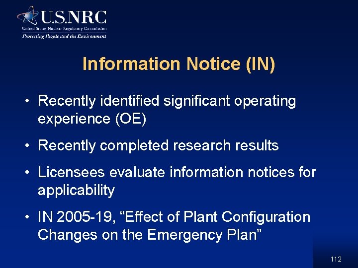 Information Notice (IN) • Recently identified significant operating experience (OE) • Recently completed research